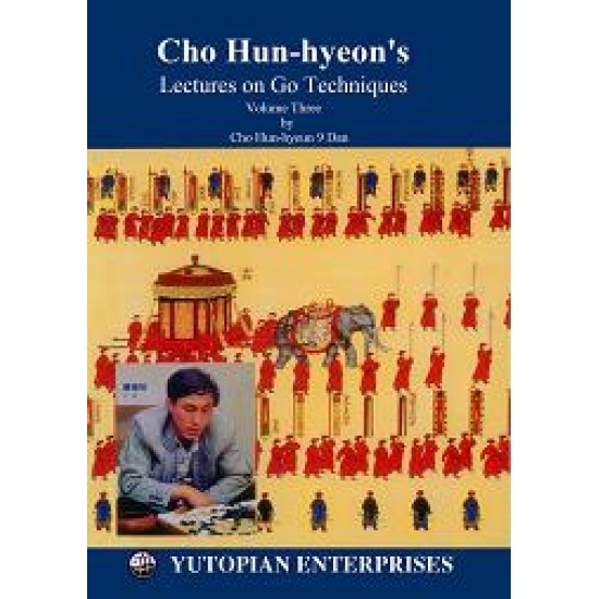 Lectures on Go Techniques vol3, Cho Hun-hyeon
